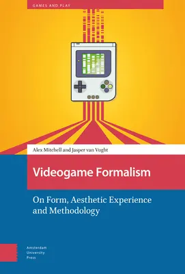 Formalismul jocurilor video: Despre formă, experiență estetică și metodologie - Videogame Formalism: On Form, Aesthetic Experience and Methodology