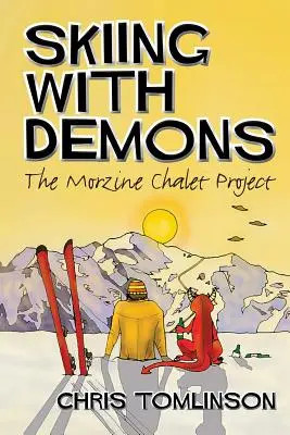 Schi cu demoni: The Morzine Chalet Project - Skiing with Demons: The Morzine Chalet Project