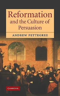Reforma și cultura persuasiunii - Reformation and the Culture of Persuasion