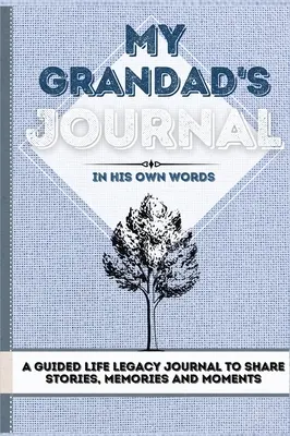 Jurnalul bunicului meu: Un jurnal ghidat al moștenirii de viață pentru a împărtăși povești, amintiri și momente 7 x 10 - My Grandad's Journal: A Guided Life Legacy Journal To Share Stories, Memories and Moments 7 x 10