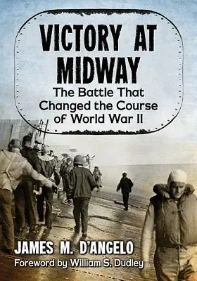 Victorie la Midway: Bătălia care a schimbat cursul celui de-al Doilea Război Mondial - Victory at Midway: The Battle That Changed the Course of World War II