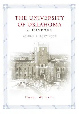 Universitatea din Oklahoma: O istorie, volumul II: 1917-1950 - The University of Oklahoma: A History, Volume II: 1917-1950