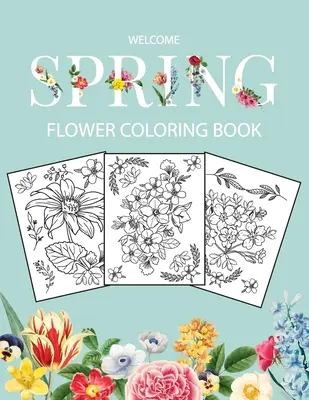 Carte de colorat cu flori: Adult Coloring Book cu flori realiste frumoase, buchete, desene florale, floarea soarelui, trandafiri, frunze, fluturi, - Flower Coloring Book: Adult Coloring Book with beautiful realistic flowers, bouquets, floral designs, sunflowers, roses, leaves, butterfly,