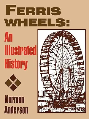 Roțile Ferris: O istorie ilustrată - Ferris Wheels: An Illustrated History