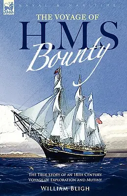 Călătoria lui H. M. S. Bounty: povestea adevărată a unei călătorii de explorare și răzvrătire din secolul al XVIII-lea - The Voyage of H. M. S. Bounty: the True Story of an 18th Century Voyage of Exploration and Mutiny
