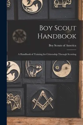 Manualul cercetașilor; un manual de pregătire pentru cetățenie prin intermediul cercetașilor - Boy Scout Handbook; a Handbook of Training for Citizenship Through Scouting