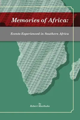 Amintiri din Africa: Evenimente trăite în Africa de Sud - Memories of Africa: Events Experienced in Southern Africa