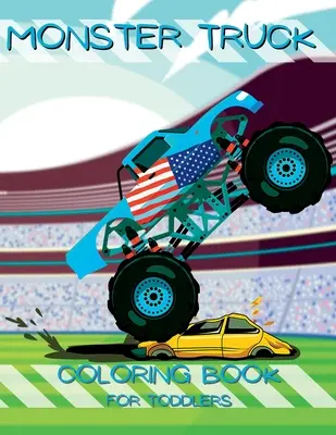Prima mea carte de colorat Monster Truck: Mâini mici, camioane mari: Carte de colorat pentru copii mici - My First Monster Truck Coloring Book: Little Hands, Big Trucks: Toddler Coloring Book
