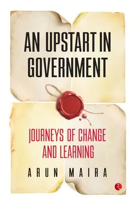 An Upstart in Government: Călătorii ale schimbării și învățării - An Upstart in Government: Journeys of Change and Learning