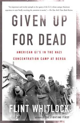 Dat ca mort: American Gi's în lagărul de concentrare nazist de la Berga - Given Up for Dead: American Gi's in the Nazi Concentration Camp at Berga