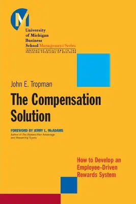 The Compensation Solution: Cum să dezvolți un sistem de recompense orientat către angajați - The Compensation Solution: How to Develop an Employee-Driven Rewards System