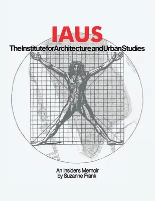Iaus: memoriile unui insider - Iaus: an Insider's Memoir