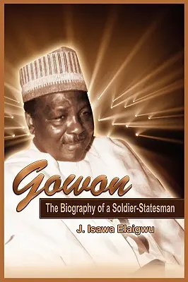 Gowon: Biografia unui soldat-om de stat - Gowon: The Biography of a Soldier-Statesman