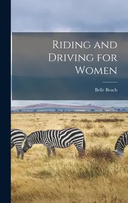 Echitație și conducere pentru femei - Riding and Driving for Women
