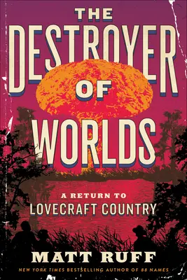 Distrugătorul de lumi: O întoarcere în țara lui Lovecraft - The Destroyer of Worlds: A Return to Lovecraft Country