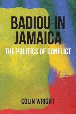 Badiou în Jamaica: Politica conflictului - Badiou in Jamaica: The Politics of Conflict