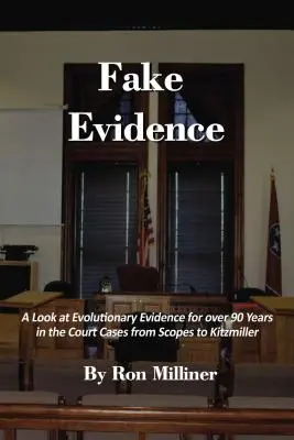 Dovezi false: O privire asupra dovezilor evoluționiste timp de peste 90 de ani în cazurile judiciare de la Scopes la Kitzmiller - Fake Evidence: A Look at Evolutionary Evidence for Over 90 Years in the Court Cases from Scopes to Kitzmiller