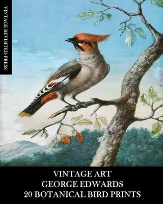 Vintage Art: George Edwards: 20 Botanical Bird Prints: Ephemera pentru înrămare, decorațiuni interioare, colaj și decoupage - Vintage Art: George Edwards: 20 Botanical Bird Prints: Ephemera for Framing, Home Decor, Collage and Decoupage