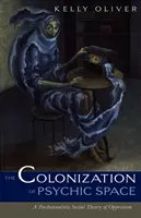 Colonizarea spațiului psihic: O teorie socială psihanalitică a opresiunii - Colonization of Psychic Space: A Psychoanalytic Social Theory of Oppression