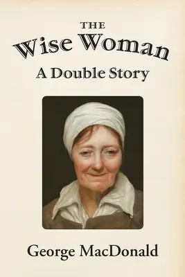 Femeia înțeleaptă: O poveste dublă - The Wise Woman: A Double Story