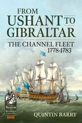 De la Ushant la Gibraltar: Flota Canalului Mânecii 1778-1783 - From Ushant to Gibraltar: The Channel Fleet 1778-1783