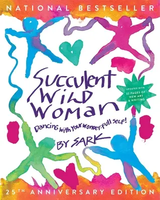 Femeia sălbatică suculentă (Ediția aniversară 25): Dansând cu sinele tău plin de minuni - Succulent Wild Woman (25th Anniversary Edition): Dancing with Your Wonder-Full Self