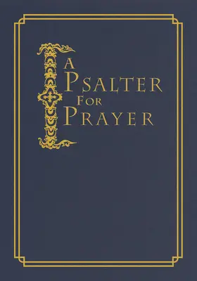 O Psaltire pentru rugăciune: O adaptare a traducerii clasice Miles Coverdale - A Psalter for Prayer: An Adaptation of the Classic Miles Coverdale Translation