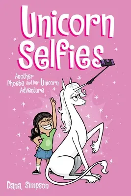 Unicorn Selfies: O altă aventură Phoebe și unicornul ei, volumul 15 - Unicorn Selfies: Another Phoebe and Her Unicorn Adventure, Volume 15