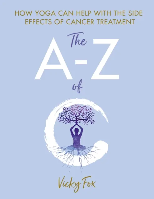 Yoga pentru cancer - De la A la Z a C - Yoga for Cancer - The A to Z of C