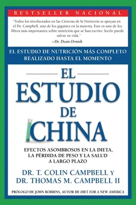 Studiul din China: El Estudio de Nutricin Ms Completo Realizado Hasta El Momento; Efectos Asombrosos En La Dieta, La Prdida de Peso Y - El Estudio de China: El Estudio de Nutricin Ms Completo Realizado Hasta El Momento; Efectos Asombrosos En La Dieta, La Prdida de Peso Y
