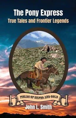 Pony Express: Povești adevărate și legende ale frontierei - The Pony Express: True Tales and Frontier Legends