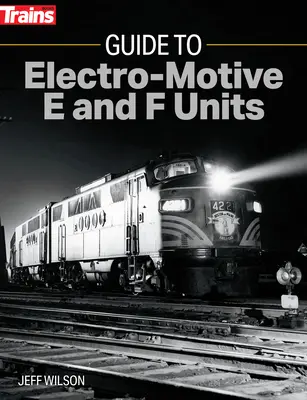 Ghidul unităților Electro-Motive E și F - Guide to Electro-Motive E and F Units