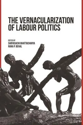 Vernacularizarea politicii muncii - The Vernacularization of Labour Politics
