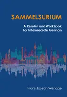 Sammelsurium - Lector și caiet de lucru pentru limba germană intermediară - Sammelsurium - A Reader and Workbook for Intermediate German