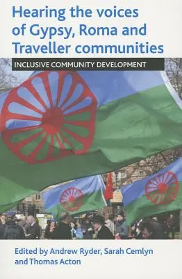 Audierea vocilor comunităților de țigani, romi și călători: Dezvoltare comunitară incluzivă - Hearing the Voices of Gypsy, Roma and Traveller Communities: Inclusive Community Development