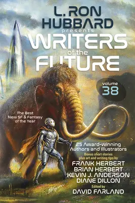 L. Ron Hubbard Prezintă Scriitori ai Viitorului Volumul 38: Bestseller Anthology of Award-Winning Sci Fi & Fantasy Short Stories - L. Ron Hubbard Presents Writers of the Future Volume 38: Bestselling Anthology of Award-Winning Sci Fi & Fantasy Short Stories