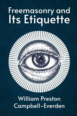 Francmasoneria și eticheta sa (Freemasonry and Its Etiquette) - Freemasonry and Its Etiquette