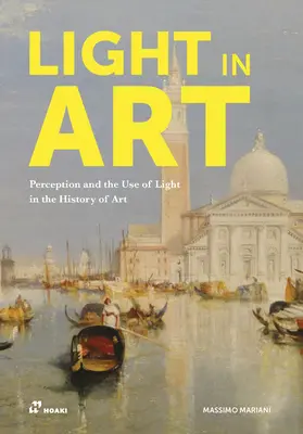 Lumina în artă: Percepția și utilizarea luminii în istoria artei (Perception and the Use of Light in the History of Art) - Light in Art: Perception and the Use of Light in the History of Art
