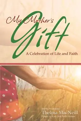 Darul mamei mele: O celebrare a vieții și a credinței - My Mother's Gift: A Celebration of Life and Faith
