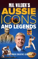 Mal Walden's Aussie Icons and Legends - și moștenirile lor creative - Mal Walden's Aussie Icons and Legends - and their creative legacies