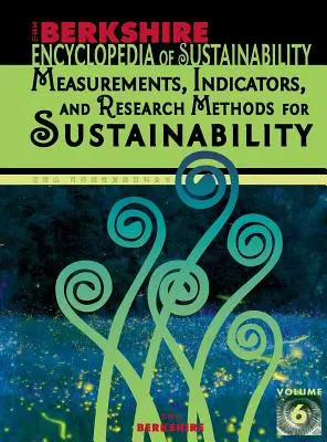 Enciclopedia Berkshire a sustenabilității 6/10: Măsurători, indicatori și metode de cercetare pentru sustenabilitate - Berkshire Encyclopedia of Sustainability 6/10: Measurements, Indicators, and Research Methods for Sustainability