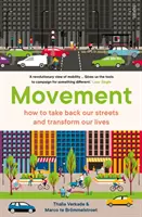 Mișcarea - cum să ne luăm străzile înapoi și să ne transformăm viețile - Movement - how to take back our streets and transform our lives