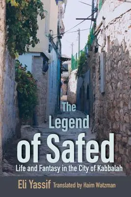 Legenda din Safed: Viață și fantezie în orașul Cabalei - Legend of Safed: Life and Fantasy in the City of Kabbalah