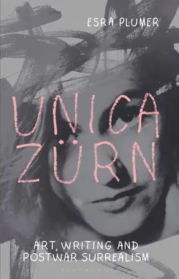 Unica Zrn: Artă, scriere și suprarealism postbelic - Unica Zrn: Art, Writing and Post-War Surrealism