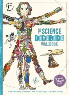 Science Timeline Wallbook: Desfășurați povestea invențiilor - de la epoca de piatră până în prezent! - The Science Timeline Wallbook: Unfold the Story of Inventions--From the Stone Age to the Present Day!
