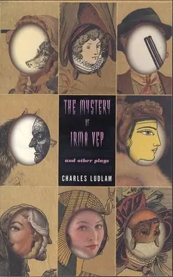 Misterul lui Irma Vep: And Other Plays - The Mystery of Irma Vep: And Other Plays
