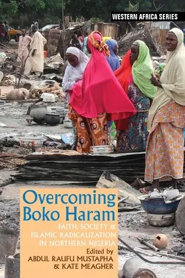 Depășirea Boko Haram: Credință, societate și radicalizare islamică în Nigeria de Nord - Overcoming Boko Haram: Faith, Society & Islamic Radicalization in Northern Nigeria
