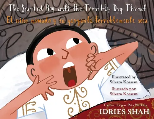 The Spoiled Boy with the Terribly Dry Throat / El nio mimado y su garganta terriblemente seca: English-Spanish Edition