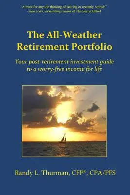 The All-Weather Retirement Portfolio: Ghidul dvs. de investiții post-retragere pentru un venit fără griji pentru viață - The All-Weather Retirement Portfolio: Your post-retirement investment guide to a worry-free income for life