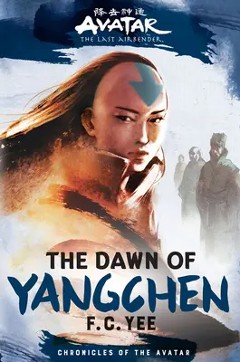Avatar, The Last Airbender: Zorii lui Yangchen (Cronicile Avatarului Cartea 3) - Avatar, the Last Airbender: The Dawn of Yangchen (Chronicles of the Avatar Book 3)